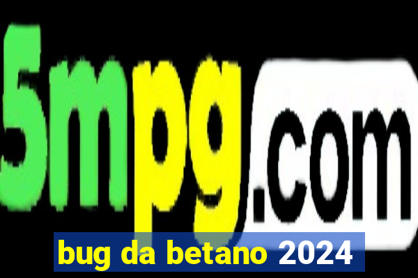 bug da betano 2024